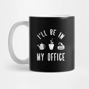 I'll be in my office Mug